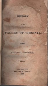 A History of the Valley of Virginia by Samuel Kercheval, one of the sources we read for clues on who first lived here. Image from the Stone House Foundation.